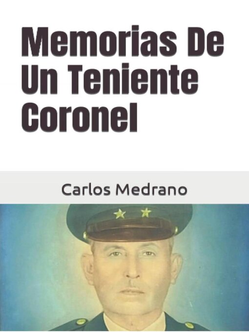 Title details for Memorias De Un Teniente Coronel by Carlos Medrano - Available